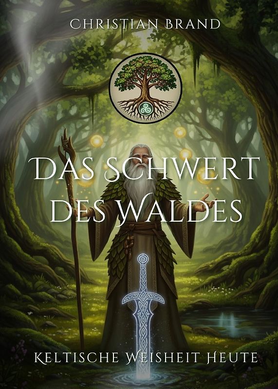 Keltische Weisheit heute / Das Schwert des Waldes