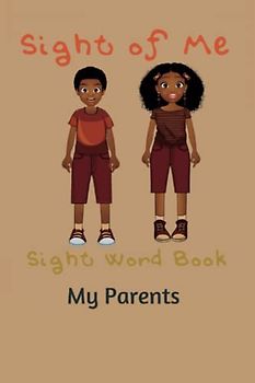 Sight of Me: Sight Word Book: My Parents (Sight of Me: Sight Word “Black Love” Book Series)