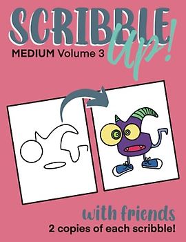 Scribble Up! Medium Volume 3 with Friends: Boost Creativity, Drawing Fun, and Inspire Artistic Ideas - Different than a How-to Drawing or Coloring ... Adults. (Scribble Up! with Friends, Band 7)