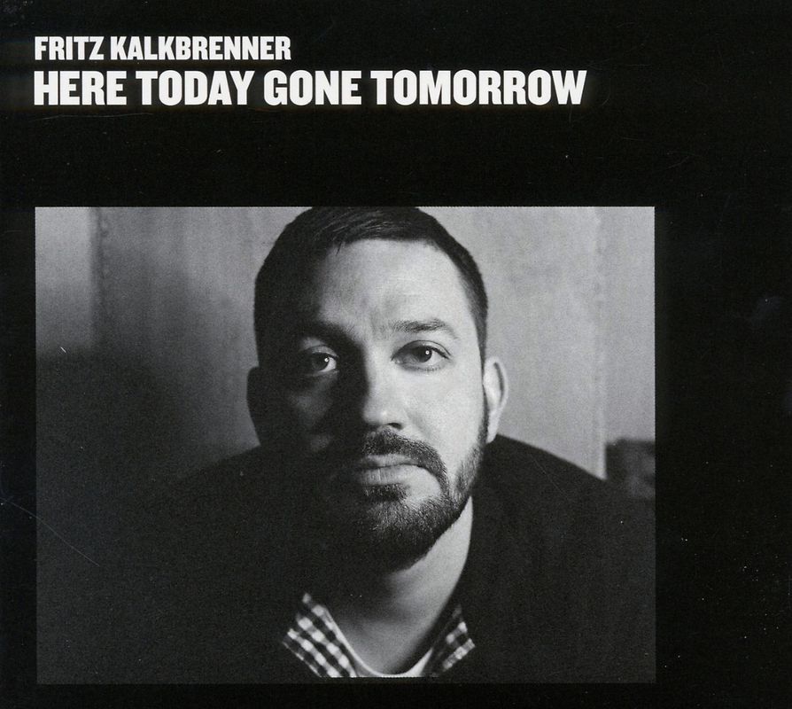 Fritz Kalkbrenner - Here Today,Gone Tomorrow