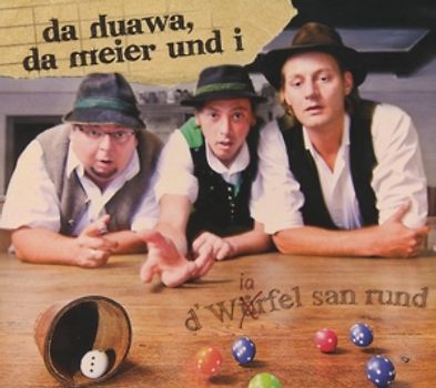 Da Huawa Da Meier Und I - D'Würfel san rund