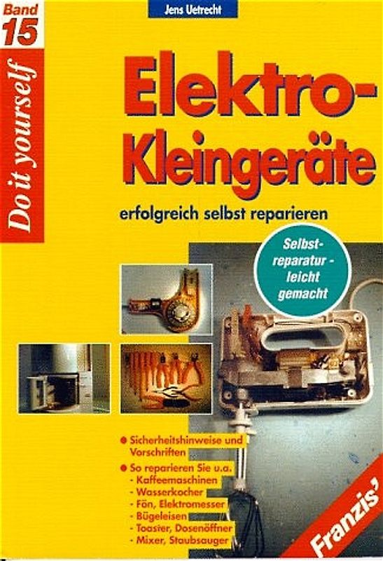 Elektro-Kleingeräte erfolgreich selbst reparieren