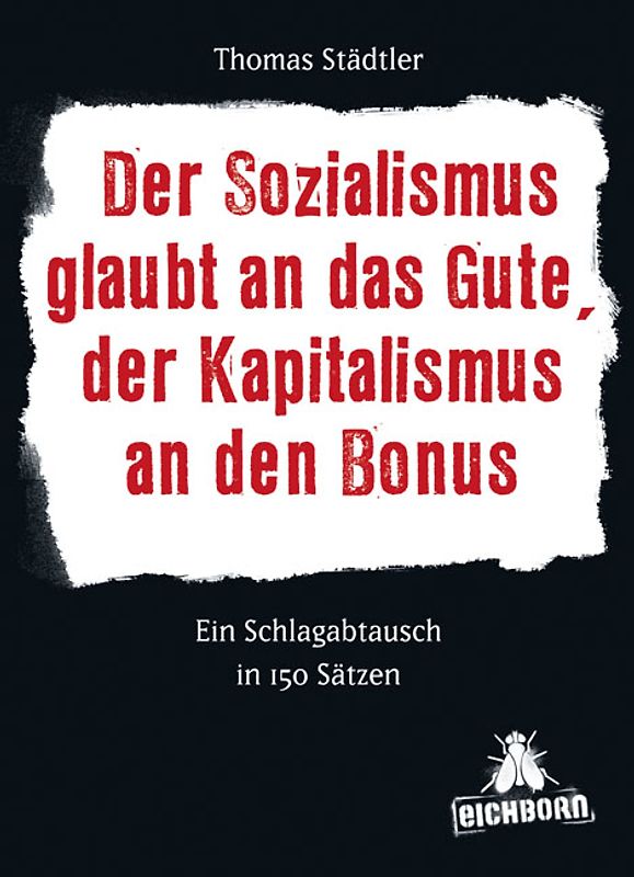 Der Sozialismus glaubt an das Gute, der Kapitalismus an den Bonus