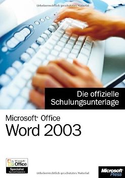 Microsoft Office Word 2003 - Die offizielle Schulungsunterlage