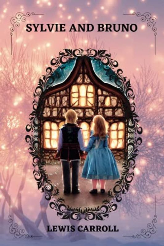 SYLVIE AND BRUNO By LEWIS CARROLL