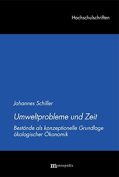 Umweltprobleme und Zeit. Bestände als konzeptionelle Grundlage ökologischer Ökonomik