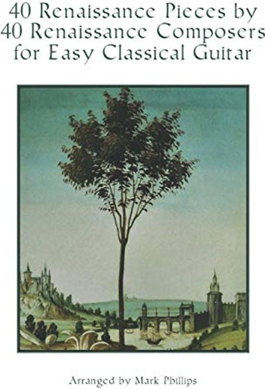 40 Renaissance Pieces by 40 Renaissance Composers for Easy Classical Guitar