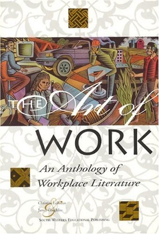 The Art of Work: An Anthology of Workplace Literature, Student Edition - LaRocco, Christine
