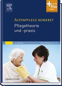 Altenpflege konkret Pflegetheorie und -praxis