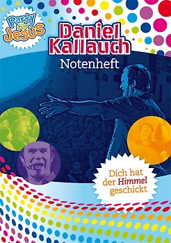 Dich hat der Himmel geschickt (Notenheft). Party für Jesus