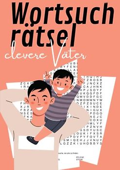 Wortsuchrätsel für clevere Väter: Eine wundervolle Beschäftigung für alle, deren Herz für Rätsel schlägt