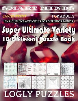 Smart Minds -Variety 10 Different Puzzle Book For Adults: Ultimate Variety Puzzles Large-Print Word Search, Word Maze .Word Spiral ,Word Angles, ... Crossword And Sudoku Easy , Medium And Hard