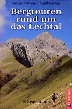 Bergtouren rund um das Lechtal. Gipfel- und Höhenwege im Lechquellengebirge, in den Lechtaler Alpen, Allgäuer Alpen, Tannheimer Bergen und Ammergauer Alpen