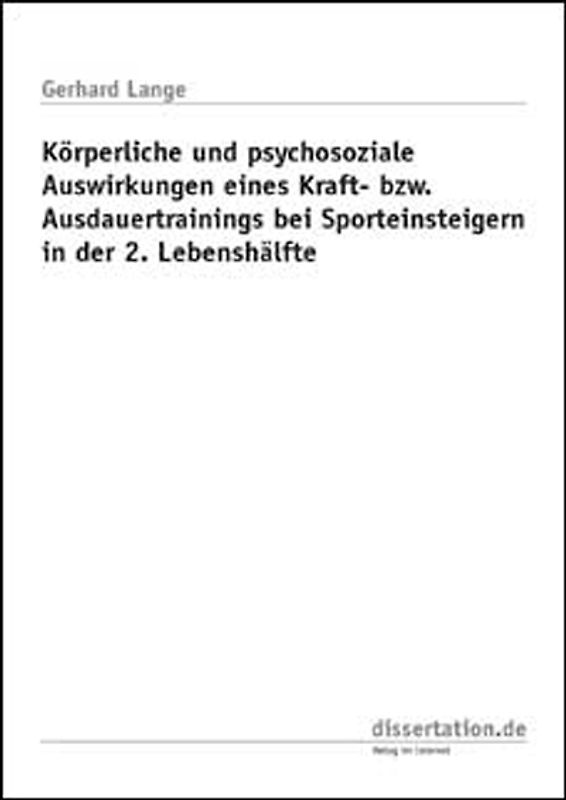 Körperliche und psychosoziale Auswirkungen eines Kraft- bzw. Ausdauertrainings bei Sporteinsteigern in der 2. Lebenshälfte