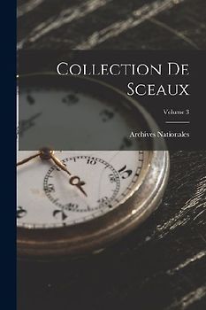 Collection De Sceaux; Volume 3