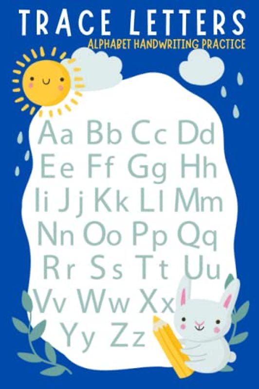 Trace Letters - Alphabet Handwriting Practice workbook for kids: Preschool writing blue Workbook, trace numbers, coloring, Kindergarten and Kids Ages 3-5, (Preschool & Kindergarten)