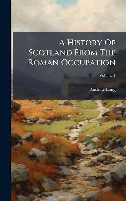 A History Of Scotland From The Roman Occupation