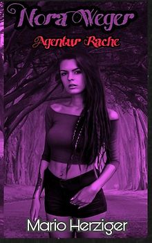 Nora Weger. Agentur Rache