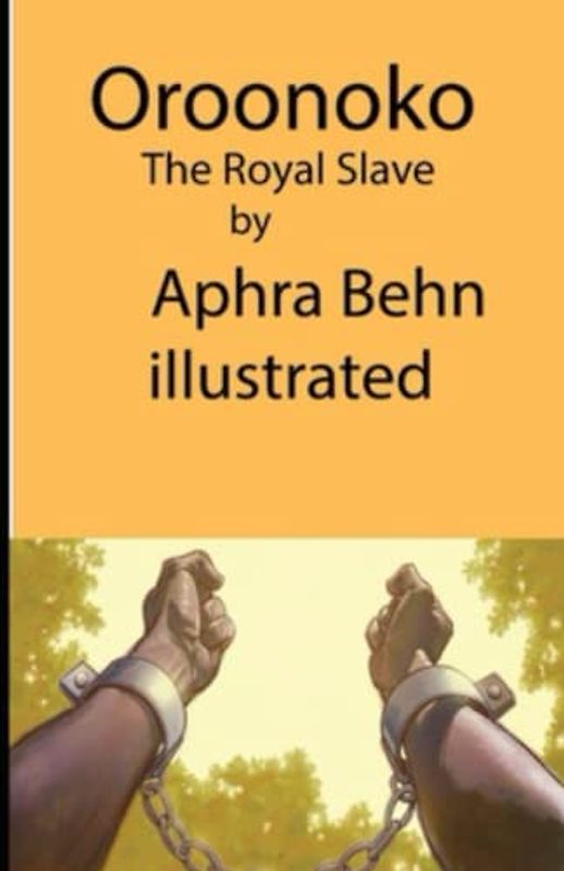 Oroonoko: or, the Royal Slave Illustrated