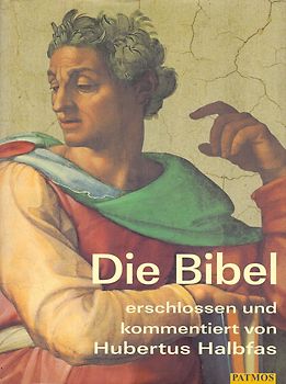 Die Bibel. Erschlossen und kommentiert von Hubertus Halbfas