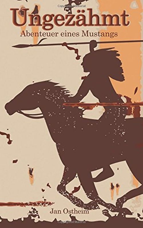 Ungezähmt: Abenteuer eines Mustangs - Ostheim, Jan