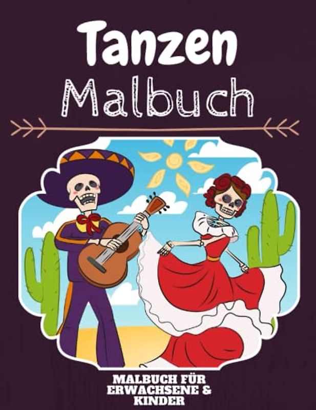 Tanzen Malbuch: HOHE QUALITÄT: Lustiges Tanzen Malbuch für Kinder Und Erwachsene: Süßes Tanzen-Malbuch für Kinder und Kleinkinder-Spaß Designs für Jungen und Mädchen (Vorschule)