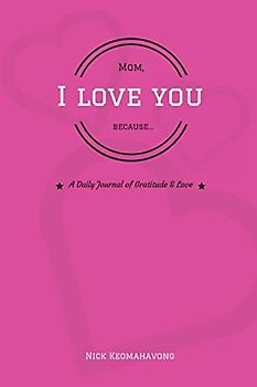 Mom, I Love You Because...