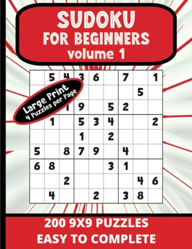 Sudoku For Beginners Large Print Volume 1: 200 9x9 Puzzles With Solutions, Very Easy to Easy Skill Level, 8.5X11