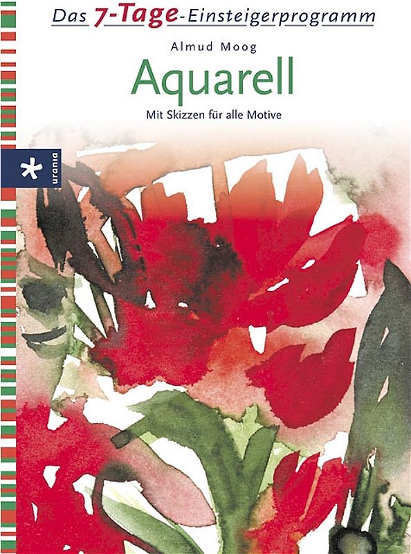 7-Tage-Einsteigerprogramm Aquarell. Mit Vorlagenbogen zum Herausnehmen