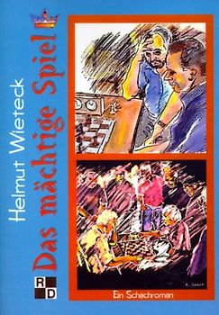 Das mächtige Spiel. Ein Schachroman