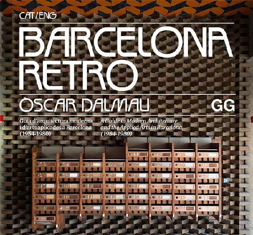 Barcelona retro : guia d'arquitectura moderna i d'arts aplicades a Barcelona, 1954-1980
