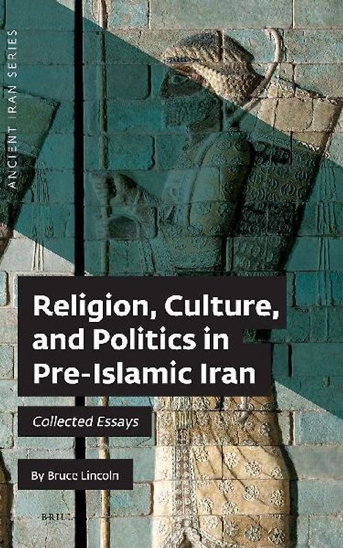 Religion, Culture, and Politics in Pre-Islamic Iran