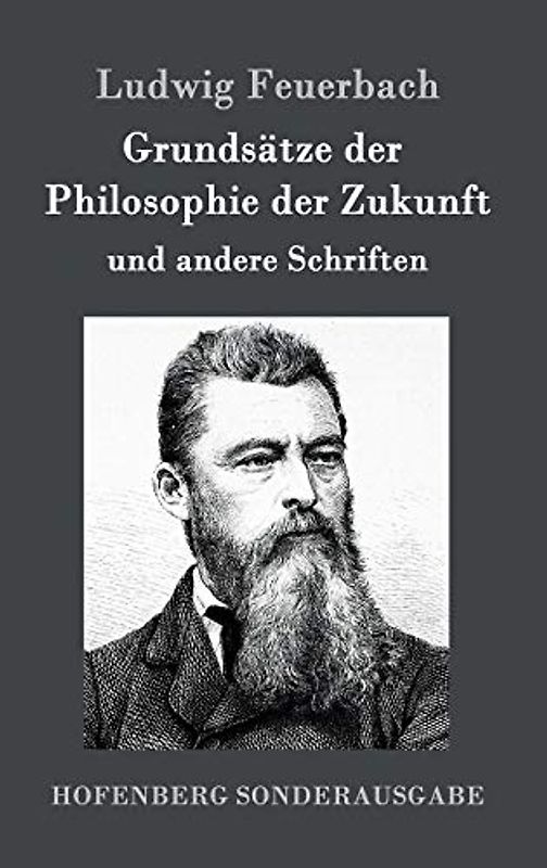 Grundsätze der Philosophie der Zukunft: und andere Schriften