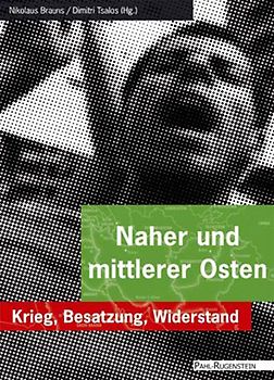 Naher und mittlerer Osten. Krieg – Besatzung – Widerstand