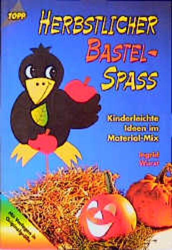 Herbstlicher Bastelspass. Kinderleichte Ideen im Material-Mix