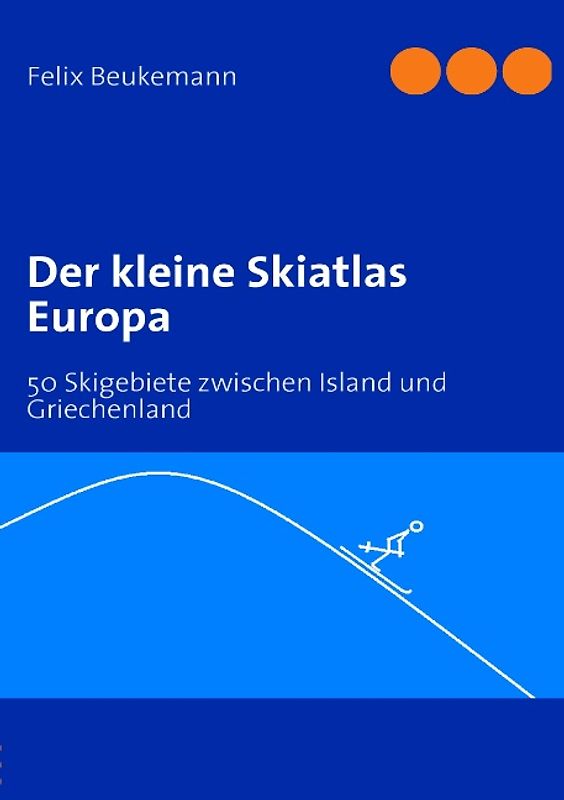 Der kleine Skiatlas Europa. 50 Skigebiete zwischen Island und Griechenland