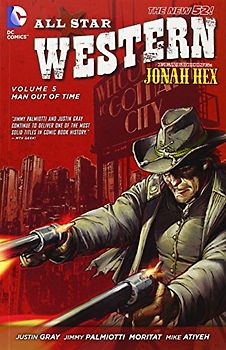 The New 52: All Star Western: Vol. 5 - Man Out of Time  - Jimmy Palmiotti [Softcover]