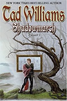 Shadowmarch: Shadowmarch: Volume I: 1 - Tad Williams