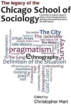 Legacy of the Chicago School. A Collection of Essays in Honour of the Chicago School of Sociology During the First Half of the 20th Century.