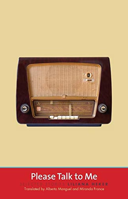 Please Talk to Me: Selected Stories (The Margellos World Republic of Letters)