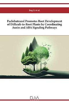 Paclobutrazol Promotes Root Development of Difficult-to-Root Plants by Coordinating Auxin and ABA Signaling Pathways
