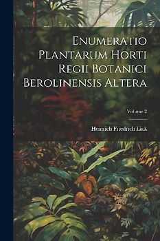 Enumeratio Plantarum Horti Regii Botanici Berolinensis Altera; Volume 2