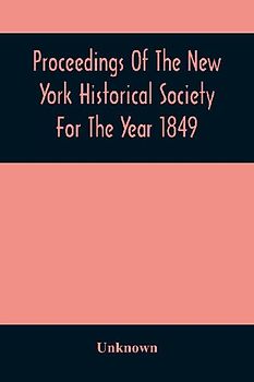 Proceedings Of The New York Historical Society For The Year 1849