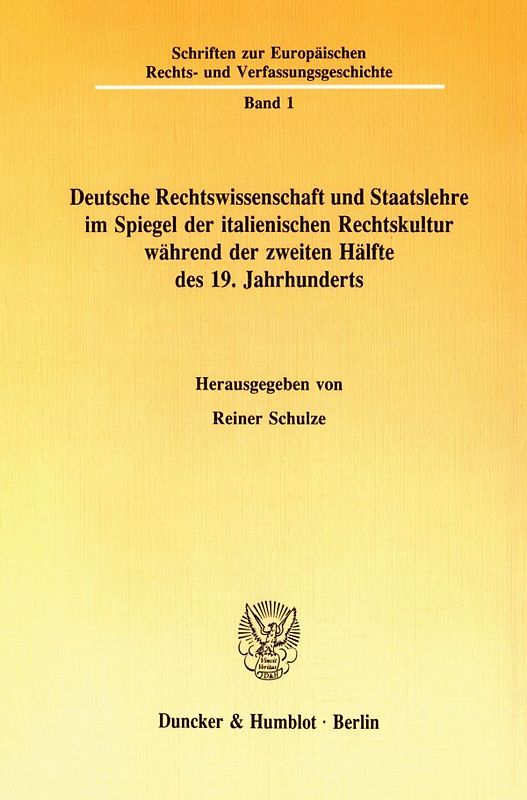 Deutsche Rechtswissenschaft und Staatslehre im Spiegel der italienischen Rechtskultur während der zweiten Hälfte des 19. Jahrhunderts.