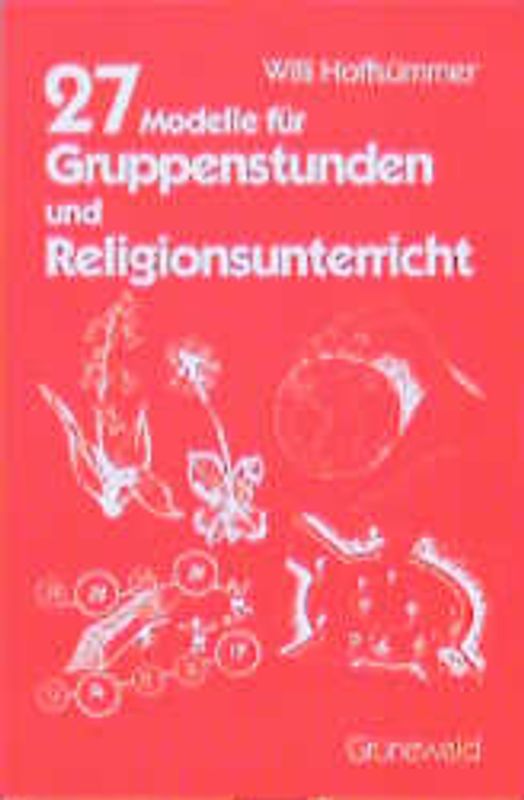 27 Modelle für Gruppenstunden und Religionsunterricht