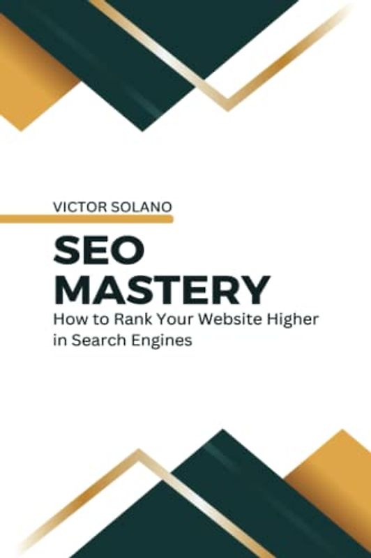 SEO Mastery: How to Rank Your Website Higher in Search Engines
