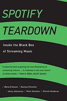 Spotify Teardown: Inside the Black Box of Streaming Music (Mit Press)