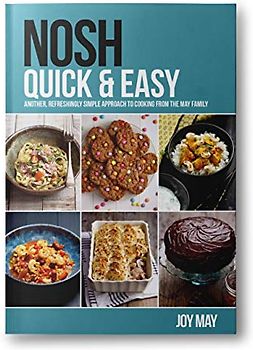 NOSH Quick & Easy: Another, Refreshingly Simple Approach to Cooking from the May Family