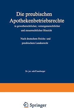 Die preußischen Apothekenbetriebsrechte in gewerberechtlicher, vermögensrechtlicher und steuerrechtlicher Hinsicht