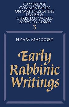 Early Rabbinic Writings (Cambridge Commentaries on Writings of the Jewish and Christian World, Band 3) - MacCoby, Hyam